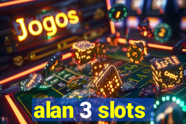 alan 3 slots